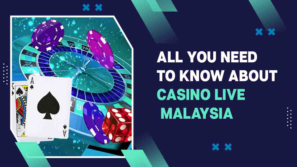 All You Need To Know About Casino Live Malaysia