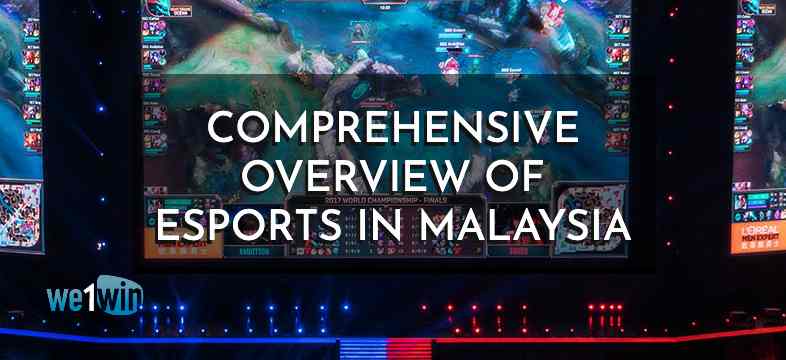 Comprehensive Overview Of Esports In Malaysia