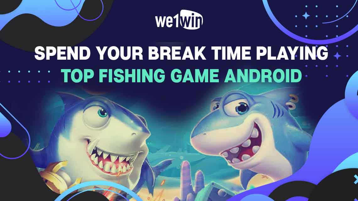 Spend Your Break Time Playing Top Fishing Game Android
