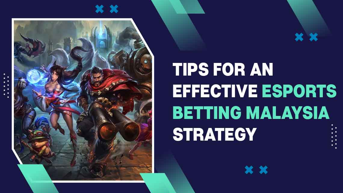 Tips For An Effective Esports Betting Malaysia Strategy